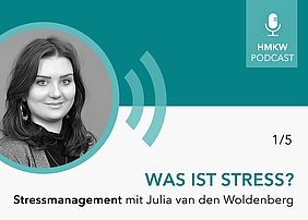 HMKW-Absolventin Julia van den Woldenberg spricht in den ersten Folgen des neuen HMKW-Podcasts über Stressmanagement.